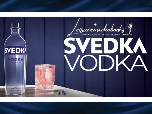 Menjelajahi Sejarah dan Asal Usul Svedka Vodka